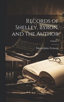 Edward John Trelawny - Records of Shelley, Byron, and the Author; Volume 1, Inbunden