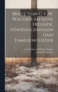 bokomslag Briefe Von C. F. W. Walther an Seine Freunde, Synodalgenossen Und Familienglieder