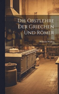 Wilhelm Walker - Obstlehre der Griechen und Römer, Inbunden