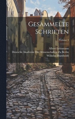 Albert Leitzmann, Wilhelm Humboldt - Gesammelte Schriften; Volume 3, Inbunden