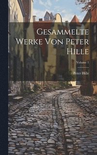 bokomslag Gesammelte Werke Von Peter Hille; Volume 1