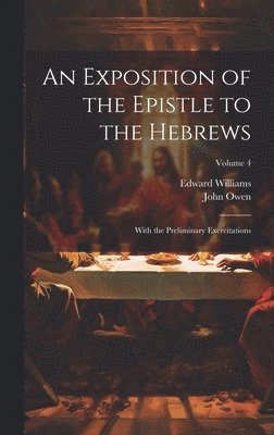 bokomslag An Exposition of the Epistle to the Hebrews