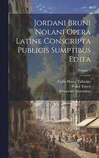bokomslag Jordani Bruni Nolani Opera Latine Conscripta Publicis Sumptibus Edita; Volume 3