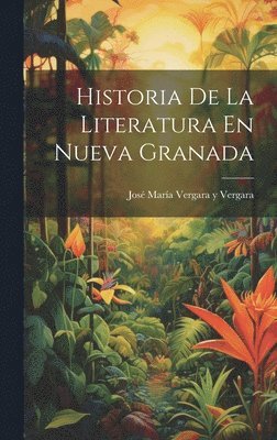 bokomslag Historia De La Literatura En Nueva Granada