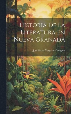 bokomslag Historia De La Literatura En Nueva Granada