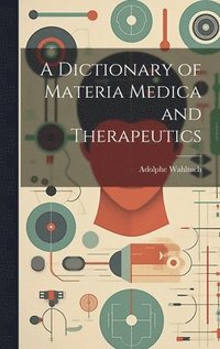 bokomslag Dictionary of Materia Medica and Therapeutics