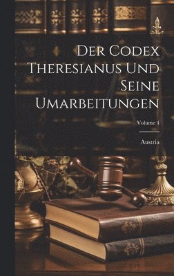 bokomslag Codex Theresianus Und Seine Umarbeitungen; Volume 4