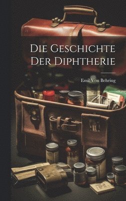 bokomslag Die Geschichte Der Diphtherie