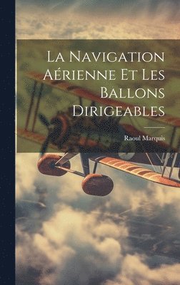 bokomslag La Navigation Arienne Et Les Ballons Dirigeables