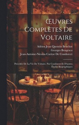 Voltaire, Jean-Antoine-Nicolas Ca de Condorcet, Adrien Jean Quentin Beuchot, Jean-Antoine-Nicolas Ca... De Condorcet - OEuvres Complètes De Voltaire, Inbunden