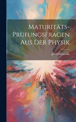 bokomslag Maturitäts-Prüfungsfragen aus der Physik