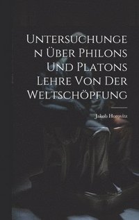 bokomslag Untersuchungen ber Philons Und Platons Lehre Von Der Weltschpfung