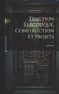 Traction lectrique, Construction Et Projets 1
