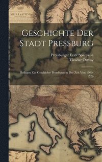 bokomslag Geschichte Der Stadt Pressburg
