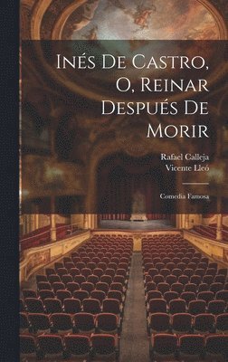 bokomslag Inés De Castro, O, Reinar Después De Morir
