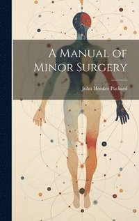 bokomslag A Manual of Minor Surgery