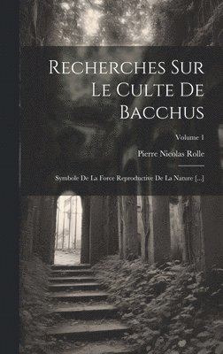 Recherches Sur Le Culte De Bacchus