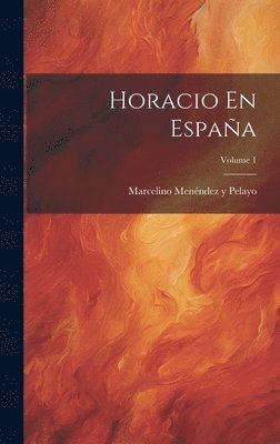 Horacio En Espaa; Volume 1 1