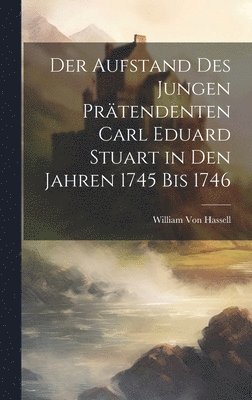 bokomslag Der Aufstand des jungen Prtendenten Carl Eduard Stuart in den Jahren 1745 bis 1746