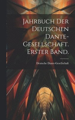 bokomslag Jahrbuch der deutschen Dante-Gesellschaft. Erster Band.