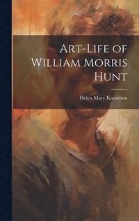bokomslag Art-Life of William Morris Hunt
