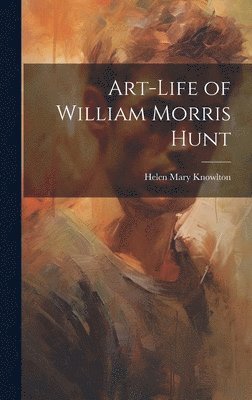 bokomslag Art-Life of William Morris Hunt