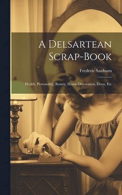 bokomslag A Delsartean Scrap-Book