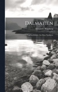 bokomslag Dalmatien; Tagebuchbltter Aus Dem Nachlasse