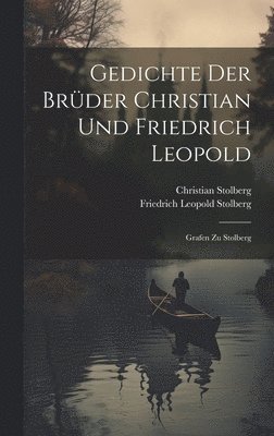Gedichte Der Brder Christian Und Friedrich Leopold 1