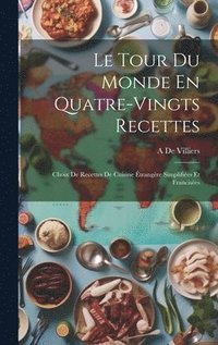bokomslag Le Tour Du Monde En Quatre-Vingts Recettes