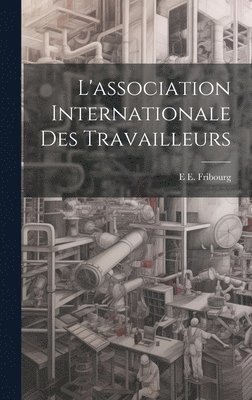 L'association Internationale Des Travailleurs 1