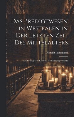 bokomslag Predigtwesen in Westfalen in Der Letzten Zeit Des Mittelalters