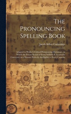 The Pronouncing Spelling Book 1