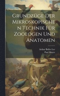 bokomslag Grundzge Der Mikroskopischen Technik Fr Zoologen Und Anatomen