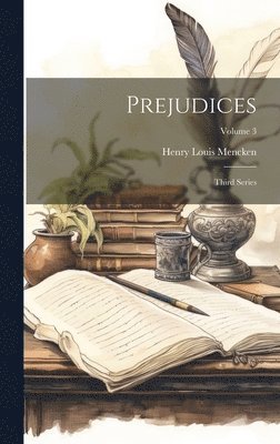 Henry Louis Mencken - Prejudices, Inbunden
