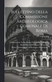 bokomslag Bullettino Della Commissione Archeologica Comunale Di Roma; Volume 18