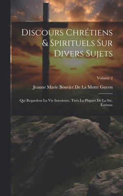 Jeanne Marie Bouvier De La Motte Guyon - Discours Chrétiens & Spirituels Sur Divers Sujets, Inbunden