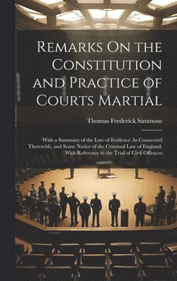 bokomslag Remarks On the Constitution and Practice of Courts Martial