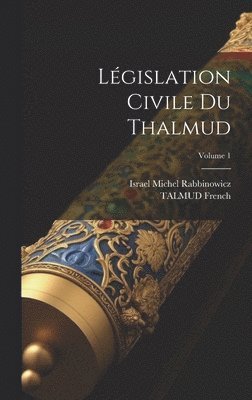 bokomslag Législation Civile Du Thalmud; Volume 1