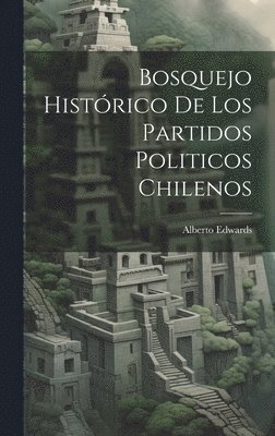 bokomslag Bosquejo Histrico De Los Partidos Politicos Chilenos