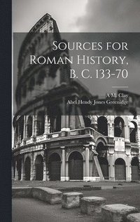 bokomslag Sources for Roman History, B. C. 133-70