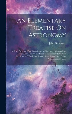 John Gummere - Elementary Treatise On Astronomy, Inbunden