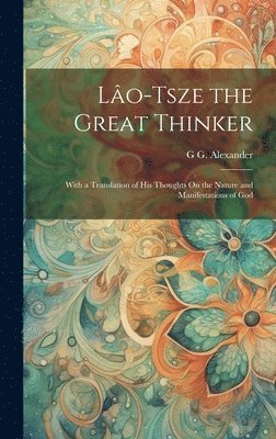 bokomslag Lo-Tsze the Great Thinker