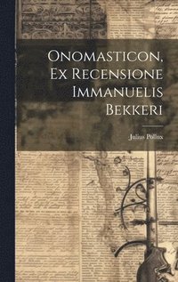 bokomslag Onomasticon, Ex Recensione Immanuelis Bekkeri