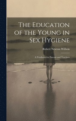 bokomslag The Education of the Young in Sex Hygiene