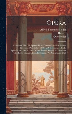 Horace, Otto Keller, Alfred Theophil Holder - Opera, Inbunden