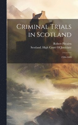 Robert Pitcairn, Scotland High Court of Justiciary - Criminal Trials in Scotland, Inbunden