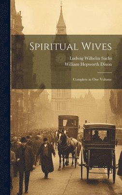 William Hepworth Dixon, Ludwig Wilhelm Sachs - Spiritual Wives, Inbunden