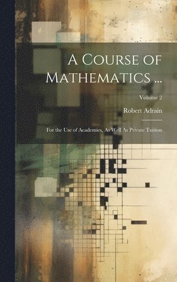 Robert Adrain - Course of Mathematics ..., Inbunden