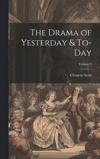 bokomslag The Drama of Yesterday & To-Day; Volume 2